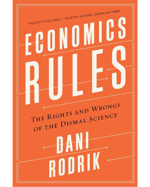 Economics Rules: The Rights and Wrongs of The Dismal Science